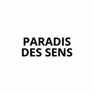 PARADIS DES SENS